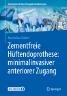 Zementfreie Hüftendoprothese: Minimalinvasiver Anteriorer Zugang Cover Image