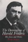 The Damnation of Harold Frederic His Lives and Works (New York State) By Bridget Bennett Cover Image