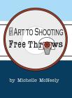 The Art To Shooting Free Throws Cover Image