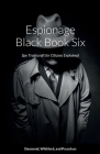 Espionage Black Book Six: Spy Tradecraft for Citizens Explained By Dennis Desmond, Troy Whitford, Henry Prunckun Cover Image