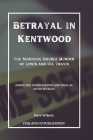 Betrayal in Kentwood: The Shocking Double Murder of Lewis and Iva Travis: Inside the Investigation and Trial of Kevin Buckley Cover Image