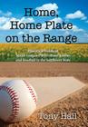 Home, Home Plate on the Range By Tony Hall Cover Image