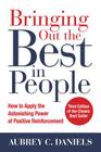 Bringing Out the Best in People: How to Apply the Astonishing Power of Positive Reinforcement, Third Edition By Aubrey Daniels Cover Image