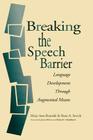 Breaking the Speech Barrier: Language Development Through Augmented Means (Pro Approach #1) By Mary Ann Romski, S. C. Warren, Irwin H. Spivak Cover Image