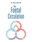 The Foetal Circulation By Alan Gilchrist Cover Image