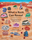What a Rock Can Reveal: Where They Come From And What They Tell Us About Our Planet By Maya Wei-Haas, Sonia Pulido (By (artist)) Cover Image