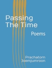 Passing The Time: Poems By Prachatorn Joemjumroon Cover Image