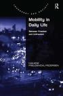 Mobility in Daily Life: Between Freedom and Unfreedom (Transport and Society) By Malene Freudendal-Pedersen Cover Image