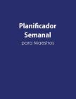 Planificador Semanal Para Maestros: Formato de Planificacion de Clases, Portada Azul By E. Medinilla Cover Image