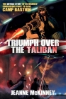 Triumph Over the Taliban: The Untold Story of US Marines' Courageous Fight to Save Camp Bastion Cover Image