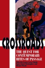 Crossroads: The Quest for Contemporary Rites of Passage By Louise Carus Mahdi (Editor), Nancy Geyer Christopher (Editor), Michael Meade (Editor) Cover Image