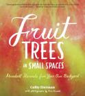 Fruit Trees in Small Spaces: Abundant Harvests from Your Own Backyard Cover Image