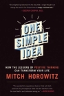 One Simple Idea: How the Lessons of Positive Thinking Can Transform Your Life By Mitch Horowitz Cover Image