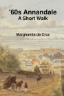 '60s Annandale: A Short Walk By Marghanita Da Cruz Cover Image