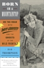 Born on a Mountaintop: On the Road with Davy Crockett and the Ghosts of the Wild Frontier By Bob Thompson Cover Image