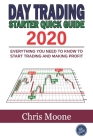 Day Trading Starter Quick Guide 2020: Everything You Need to Know to Start Trading and Making Profit Cover Image