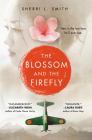 The Blossom and the Firefly By Sherri L. Smith Cover Image