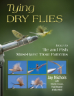 Tying Dry Flies: How to Tie and Fish Must-Have Trout Patterns By Jay Nichols, Charlie Craven (With), Paul Weamer Cover Image