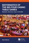 Mathematics of The Big Four Casino Table Games: Blackjack, Baccarat, Craps, & Roulette Cover Image