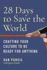 28 Days to Save the World: Crafting Your Culture to Be Ready for Anything By Dan Purvis, Jason Smith (With) Cover Image