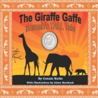 The Giraffe Gaffe: Emmah's TALL Tale By Emmah Hope Kerbs (Contribution by), Alena Karabach (Contribution by), Connie Kerbs Cover Image