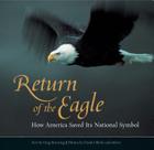 Return of the Eagle: How America Saved Its National Symbol By Greg Breining, Frank Oberle (Photographer) Cover Image