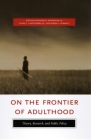On the Frontier of Adulthood: Theory, Research, and Public Policy (John D. and Catherine T. MacArthur Foundation Series on Mental Health and Development, Research Network on Transitions to Adulthood and Public Policy) By Richard A. Settersten Jr. (Editor), Frank F. Furstenberg (Editor), Rubén G. Rumbaut (Editor) Cover Image