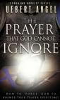 The Prayer That God Cannot Ignore: How to Force God to Answer Your Prayer Everytime By Uebert Snr Angel Cover Image