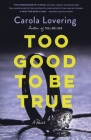 Too Good to Be True: A Novel By Carola Lovering Cover Image
