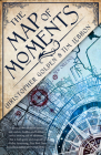 The Map of Moments: A Novel of the Hidden Cities Cover Image