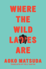 Where the Wild Ladies Are By Aoko Matsuda, Polly Barton (Translated by) Cover Image