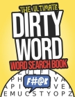 The Ultimate Dirty Word Search Book: Naughty Word Search Puzzle Books For Adults Cover Image
