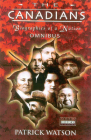 The Canadians: Biographies of a Nation By Patrick Watson Cover Image