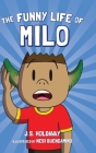 The Funny Life of Milo By J. S. Holdaway, Nesi Buencamino (Illustrator) Cover Image