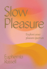 Slow Pleasure: Explore Your Pleasure Spectrum By Euphemia Russell Cover Image