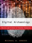 Digital Archaeology: The Art and Science of Digital Forensics By Michael Graves Cover Image