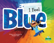 I Feel Blue By Margaret Salter, Margaret Salter (Illustrator) Cover Image