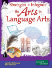 Strategies to Integrate the Arts in Language Arts By Jennifer M. Bogard, Lisa Donovan Cover Image