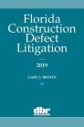 Florida Construction Defect Litigation 2019 By Gary Brown Cover Image