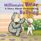Millionaire Bear, A Story About Overcoming Bullying By Mary Albert, Marvin Alonso (Illustrator) Cover Image