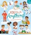 You Can Do Anything!: 40 Inspirational Activities By Anna Claybourne, Thomas Canavan, Claudia Martin Cover Image