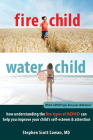 Fire Child, Water Child: How Understanding the Five Types of ADHD Can Help You Improve Your Child's Self-Esteem & Attention Cover Image