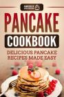 Pancake Cookbook: Delicious Pancake Recipes Made Easy By Grizzly Publishing Cover Image