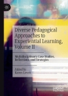 Diverse Pedagogical Approaches to Experiential Learning, Volume II: Multidisciplinary Case Studies, Reflections, and Strategies By Karen Lovett (Editor) Cover Image