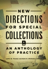 New Directions for Special Collections: An Anthology of Practice By Lynne M. Thomas (Editor), Beth M. Whittaker (Editor) Cover Image