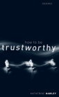 How to Be Trustworthy By Katherine Hawley Cover Image