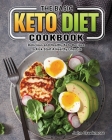 The Basic Keto Diet Cookbook: Delicious and Healthy Keto Recipes to Kick Start A Healthy Lifestyle By John Creekmore Cover Image