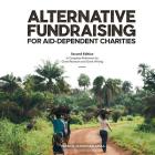 Alternative Fundraising for Aid-Dependent Charities: A Complete Reference for Grant Research and Grant Writing By Patrick Mankhanamba, Sameer Zuhad (Contribution by), Emily Gantz McKay (Contribution by) Cover Image