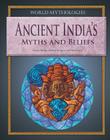 Ancient India's Myths and Beliefs (World Mythologies) Cover Image