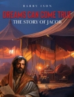 Dreams Can Come True: The Story of Jacob By Barry Ison Cover Image